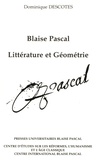 Dominique Descotes - Blaise Pascal - Littérature et géométrie.