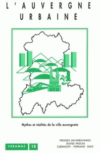 Franck Chignier-Riboulon et Jean-Charles Edouard - L'Auvergne urbaine - Mythes et réalités de la ville auvergnate.