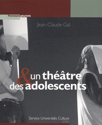 Jean-Claude Gal - Un théâtre & des adolescents.
