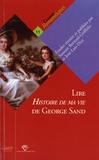 Simone Bernard-Griffiths et José-Luis Diaz - Lire Histoire de ma vie de George Sand.