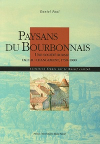 Daniel Paul - Paysans du Bourbonnais - Une société rurale face au changement, 1750-1880.