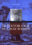 Laurent Lamoine - Le pouvoir local en Gaule romaine.