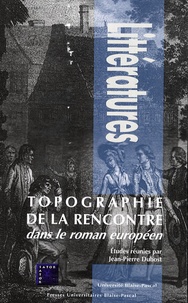 Jean-Pierre Dubost - Topographie de la rencontre dans le roman européen.