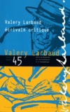 Anne Chevalier - Cahiers Valery Larbaud N° 45 : Valery Larbaud écrivain critique.