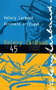 Anne Chevalier - Cahiers Valery Larbaud N° 45 : Valery Larbaud écrivain critique.