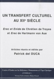 Patrick Del Duca - Un transfert culturel au XIIe siècle - Erec et Enide de Chrétien de Troyes et Erec de Hartmann von Aue.