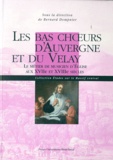 Bernard Dompnier - Les bas choeurs d'Auvergne et du Velay - Le métier de musicien d'Eglise aux XVIIe et XVIIIe siècles.