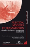 Françoise Le Borgne - Filiation, modèles et transmission dans les littératures européennes (1740-1850).