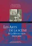 Philippe Bourdin et Gérard Loubinoux - Les arts de la scène et la Révolution française.