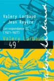 Delphine Viellard - Cahiers Valery Larbaud N° 49 : Valery Larbaud - Jean Royère - Correspondance II (1921-1927).