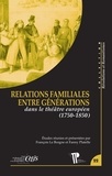 Françoise Le Borgne et Fanny Platelle - Relations familiales entre générations dans le théâtre européen (1750-1850).