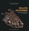 Philippe Bet et Bertrand Dousteyssier - Eclats arvernes - Fragments archéologiques (Ier-Ve siècle après J-C).