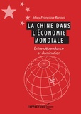 Mary-Françoise Renard - La Chine dans l'économie mondiale - Entre dépendance et domination.