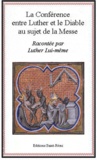  Luther - La conférence entre Luther et le diable au sujet de la messe.