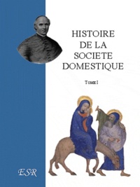 Jean-Joseph Gaume - Histoire de la société domestique.