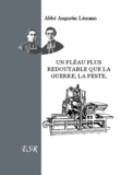 Augustin Lémann - Un fléau plus redoutable que la guerre, la peste, la famine.