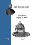 Jean-Joseph Gaume - Les trois Rome - Journal d'un voyage en Italie.