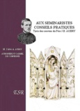 Jean-Baptiste Aubry - Aux séminaristes, conseils pratiques.