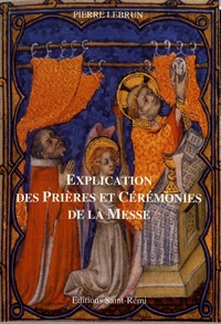 Pierre Lebrun - Explication des prières et cérémonies de la messe.