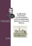 Jean-Baptiste Aubry - La méthode des études ecclésiastiques dans nos séminaires depuis le Concile de Trente.