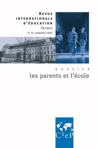  XXX - Les parents et l'école  - Revue internationale d'éducation Sèvres 31.