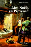 André Bonafos - Mes Noels En Provence. Contes De L'Esperance.