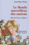 Jean-Max Tixier et Sabine Nourrit - Le Monde Merveilleux Des Santons Raconte Aux Enfants.