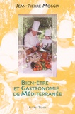 Jean-Pierre Moggia - Bien-Etre Et Gastronomie De Mediterranee.