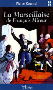 Pierre Roumel - La Marseillaise de François Mireur.