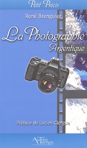 René Brenguier - La Photographie argentique.