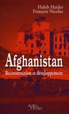 Habib Haider et François Nicolas - Afghanistan - Reconstruction et développement.