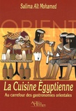 Salima Ait-Mohamed - La Cuisine Egyptienne - Au carrefour des gastronomies orientales.