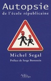 Michel Segal - Autopsie de l'école républicaine.
