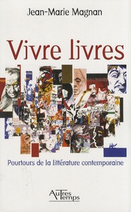 Jean-Marie Magnan - Vivre livres - Pourtours de la littérature contemporaine.
