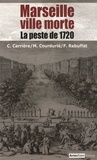 Charles Carrière et Marcel Courdurié - Marseille ville morte - La peste de 1720.