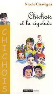 Nicole Ciravégna - Chichois et la rigolade.