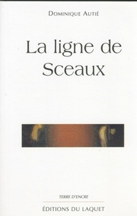 Dominique Autié - La Ligne De Sceaux.