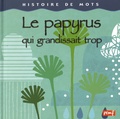 Gaëlle Berthelet - Le papyrus qui grandissait trop.