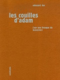 Edouard Dor - Les couilles d'Adam - Sur une fresque de Masaccio, une sculpture de Rodin et un pastel de Picasso.