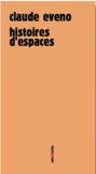 Claude Eveno - Histoires d'espaces.