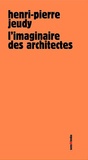 Henri-Pierre Jeudy - L'imaginaire des architectes - Paris 2030.