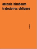 Antonia Birnbaum - Trajectoires obliques.
