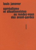Louis Janover - Surréalisme et situationnistes au rendez-vous des avant-gardes.