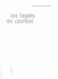 Jean-Pierre Burgart - Les fagots de Courbet.