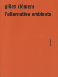 Gilles Clément - L'alternative ambiante.