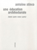 Antoine Stinco - Une éducation architecturale - Tunis, Paris, Rome, Paris.