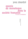 Yves Stourdzé - Agonie du monologue dans la société française - La crise du téléphone.