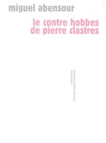 Miguel Abensour - Le contre Hobbes de Pierre Clastres.