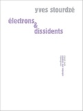 Yves Stourdzé - Collection Yves Stourdzé  : Électrons & dissidents.