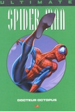 Brian Michael Bendis et Mark Bagley - Ultimate Spider-Man Tome 8 : Docteur Octopus.